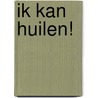 Ik kan huilen! door S. van den Heede