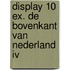Display 10 ex. De bovenkant van Nederland IV
