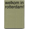 Welkom in Rotterdam! door N. Aarts