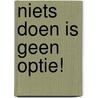 Niets doen is geen optie! by K. Kooijman