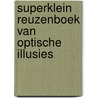 Superklein reuzenboek van optische illusies by Diagram Group