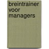 Breintrainer voor managers by C. Phillips