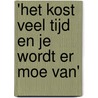 'Het kost veel tijd en je wordt er moe van' by F. Kemper