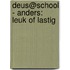 Deus@school - Anders: leuk of lastig