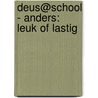 Deus@school - Anders: leuk of lastig by Nele Van Coillie
