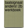Taalsignaal Anders! 2B Werkboek door Tom S. Venstermans