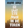 De laatste man in de toren by Aravind Adiga