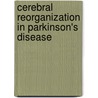 Cerebral reorganization in Parkinson's disease by R.C.G. Helmich