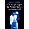 De strijd tegen de Amsterdamse onderwereld by Paul Vugts