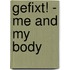 Gefixt! - Me and my body