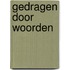Gedragen door woorden
