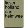 Liever Holland dan heimwee by Hans Keilson