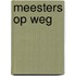 Meesters op weg