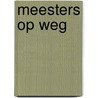 Meesters op weg door W. Vermeer