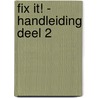 Fix it! - Handleiding deel 2 door Johan Van Hevel
