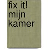 Fix It! Mijn Kamer by Johan Van Hevel