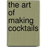 The art of making cocktails by Manuel Wouters