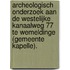 Archeologisch onderzoek aan de Westelijke Kanaalweg 77 te Wemeldinge (gemeente Kapelle).
