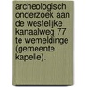 Archeologisch onderzoek aan de Westelijke Kanaalweg 77 te Wemeldinge (gemeente Kapelle). door R.F. Engelse