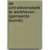 De Sint-Stevenskerk te Werkhoven (gemeente Bunnik) by J.A. G. van Rooij