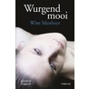Wurgend Mooi by Wim Menheer