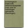 Archeologisch onderzoek Vettenoordsepolder (VOP) Oost te Vlaardingen (gemeente Vlaardingen). door A. Timmers