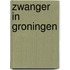 Zwanger in Groningen