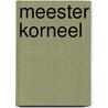 Meester Korneel by J. van der Kooi