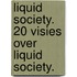 Liquid Society. 20 visies over Liquid Society.