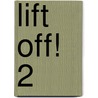 Lift Off! 2 door Onbekend