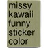 Missy Kawaii Funny sticker color