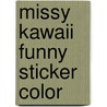 Missy Kawaii Funny sticker color door Onbekend