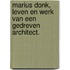 Marius Donk, leven en werk van een gedreven architect.