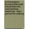 Archeologisch Bureauonderzoek Industrieterrein Veensesteeg Wielstraat, Veen, Gemeente Aalburg door G.M.H. Benerink