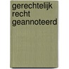 Gerechtelijk recht geannoteerd door B. Allemeersch