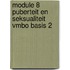 Module 8 Puberteit en seksualiteit vmbo basis 2