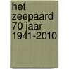 Het Zeepaard 70 jaar 1941-2010 door Onbekend