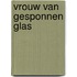 Vrouw van gesponnen Glas