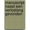 Manuscript naast een verlostang gevonden door C.N.M. Renckens