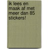 Ik lees en maak af met meer dan 85 stickers! door Onbekend