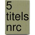 5 titels NRC