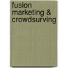 Fusion marketing & crowdsurving door A. den Besten