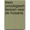 Klein oncologisch lexicon voor de huisarts door R. de Moes