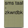 SMS Taal - ZKWRDBK door L. Hilgers
