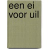 Een Ei voor Uil door N. Paige