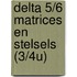 Delta 5/6 Matrices en Stelsels (3/4u)