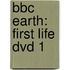 BBC EARTH: FIRST LIFE DVD 1