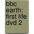 BBC EARTH: FIRST LIFE DVD 2