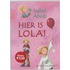 Hier is Lola!