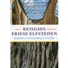Reisgids Friese Elfsteden by Erik Betten